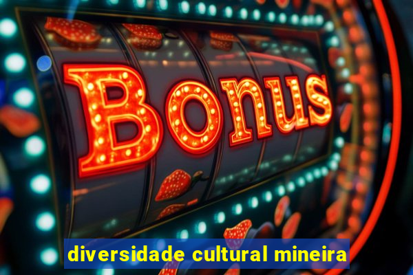 diversidade cultural mineira